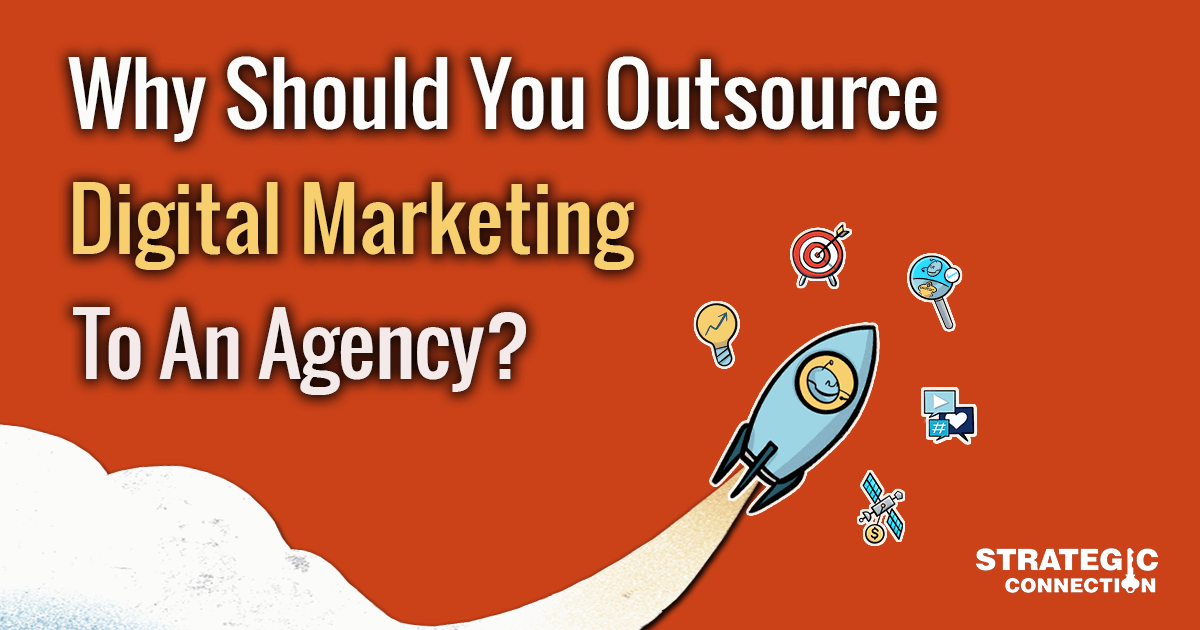 Why should you outsource digital marketing to an agency?