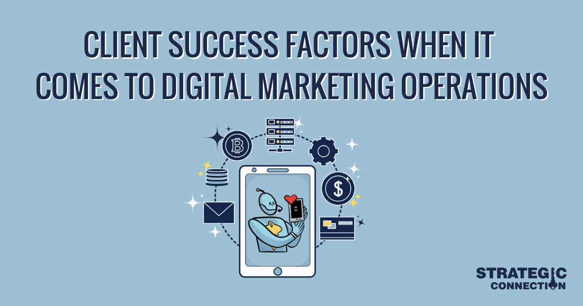 Client success factors when it comes to digital marketing operations