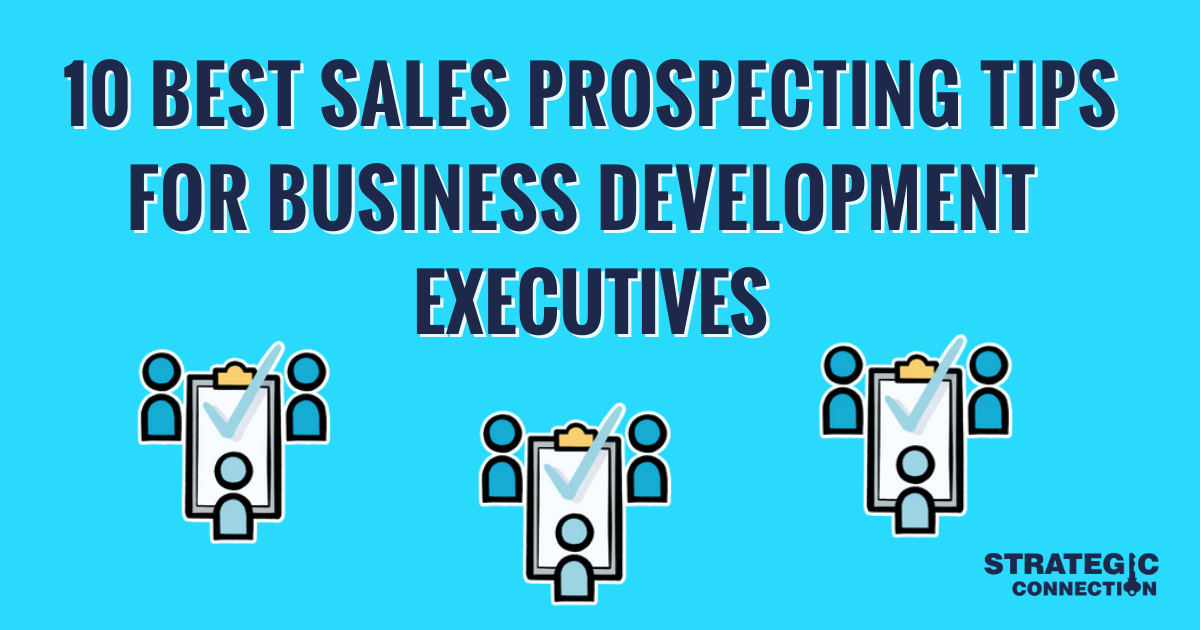 10 best sales prospecting tips for business development executives