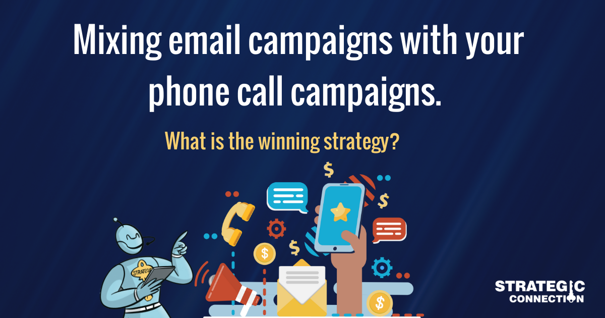 Mixing email campaigns with your phone call campaigns. What is the winning strategy?