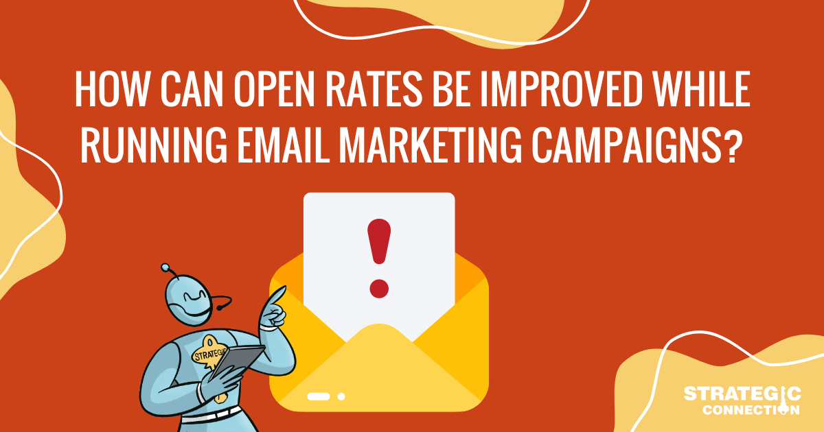 How Can Open Rates Be Improved While Running Email Marketing Campaigns