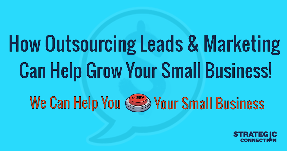 How Outsourcing Leads and Marketing Can Grow Your Small Business