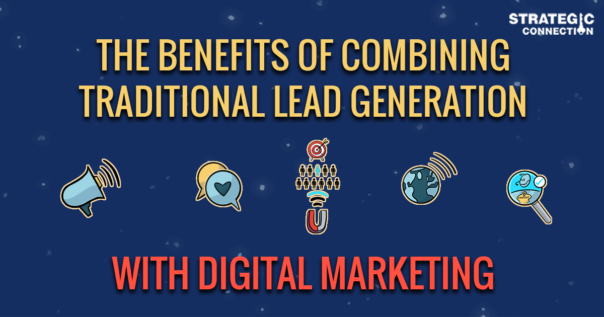 The Benefits of Combining Traditional Lead Generation with Digital Marketing