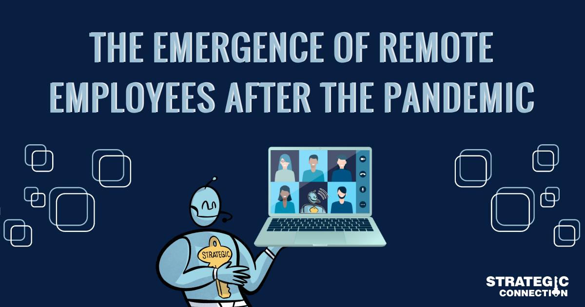 The emergence of remote employees after the Pandemic