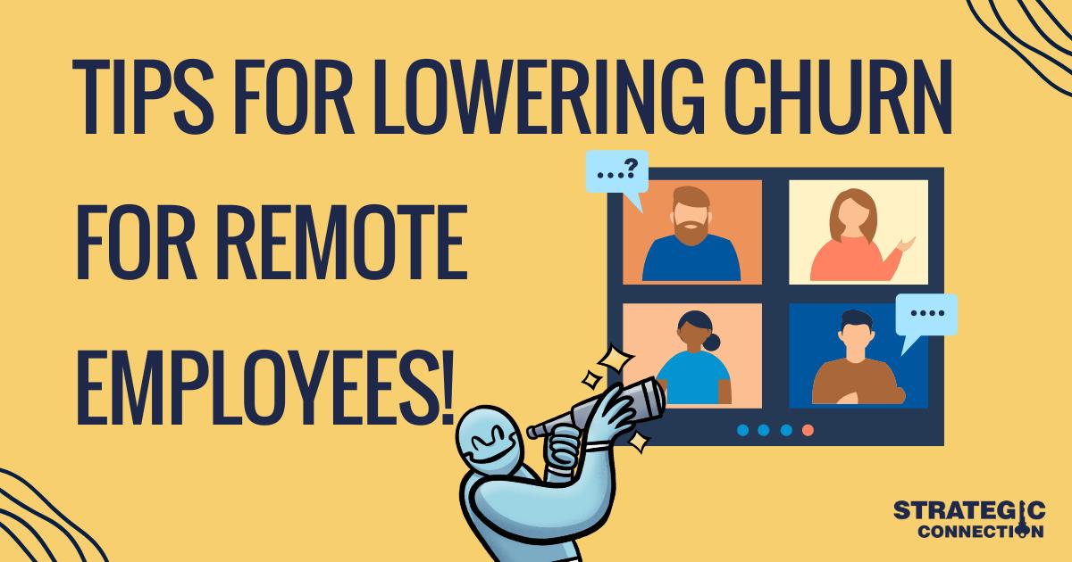 Tips for Lowering Churn for Remote Employees