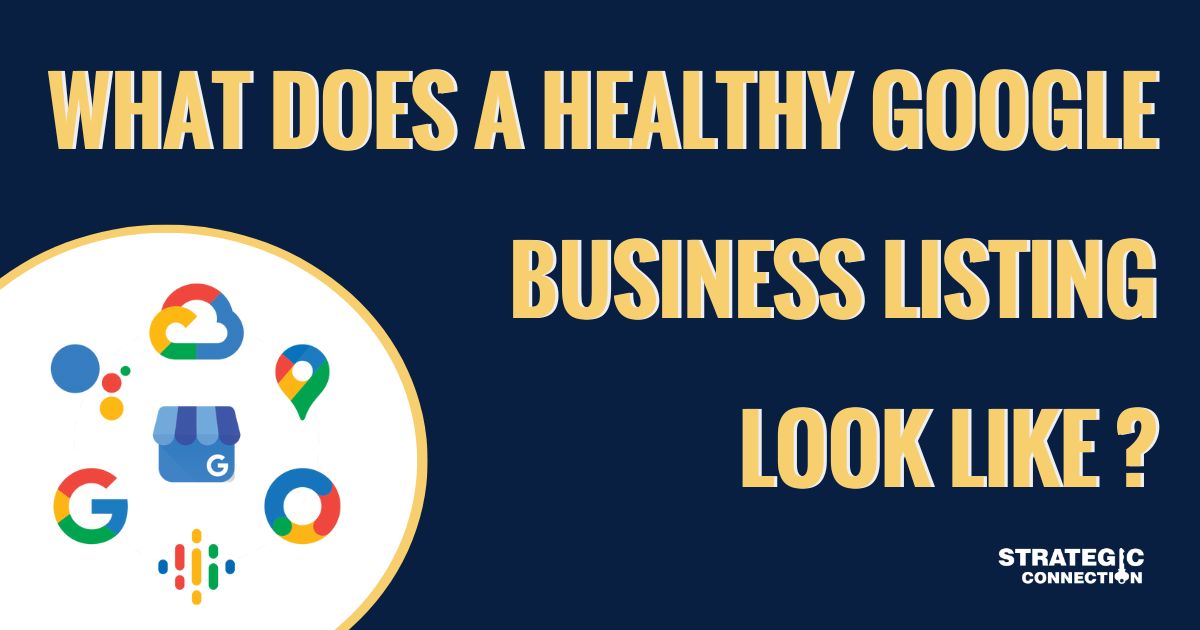 What does a healthy Google Business Listing look like?