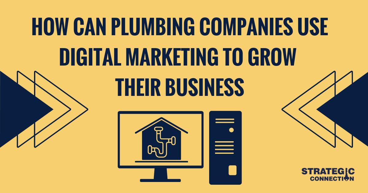 How can Plumbing Companies use Digital Marketing to Grow their Business?