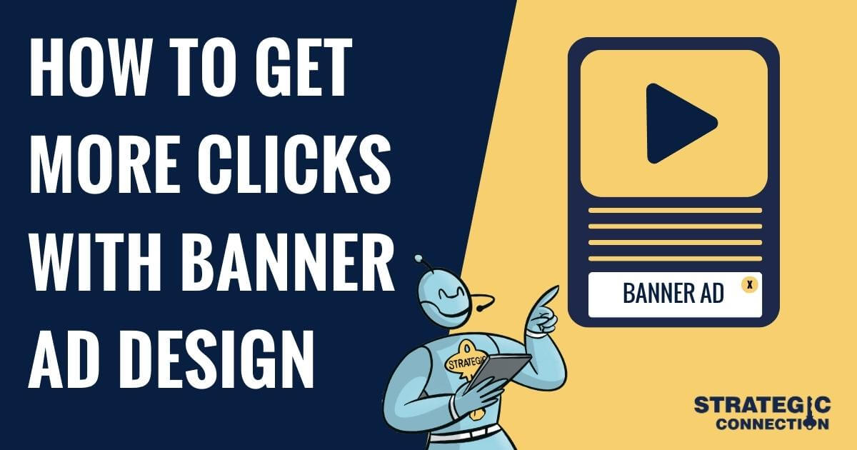 How To Get More Clicks With Banner Ad Design