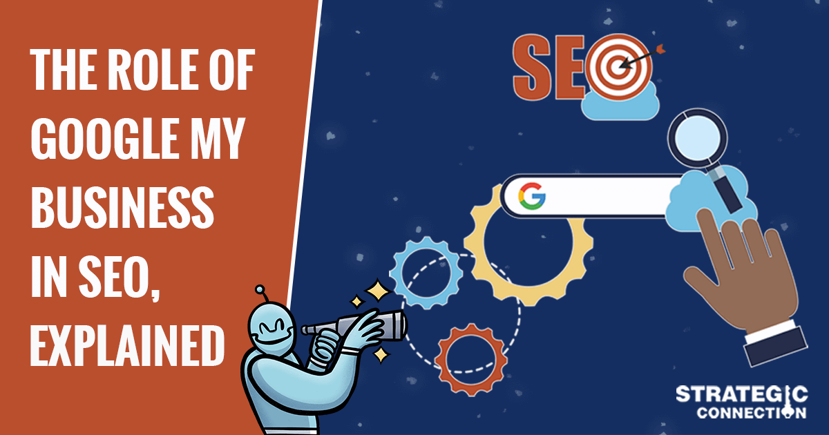The role of Google My Business in SEO, Explained.