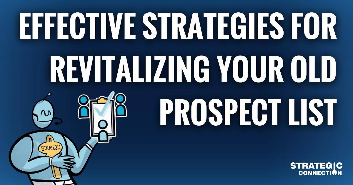 Proven Strategies to Revitalize Your Old Prospect List