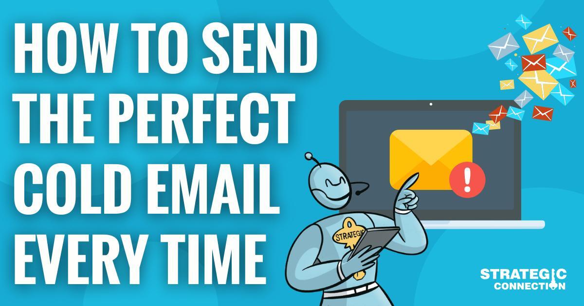 How to Send the Perfect Cold Email Every Time