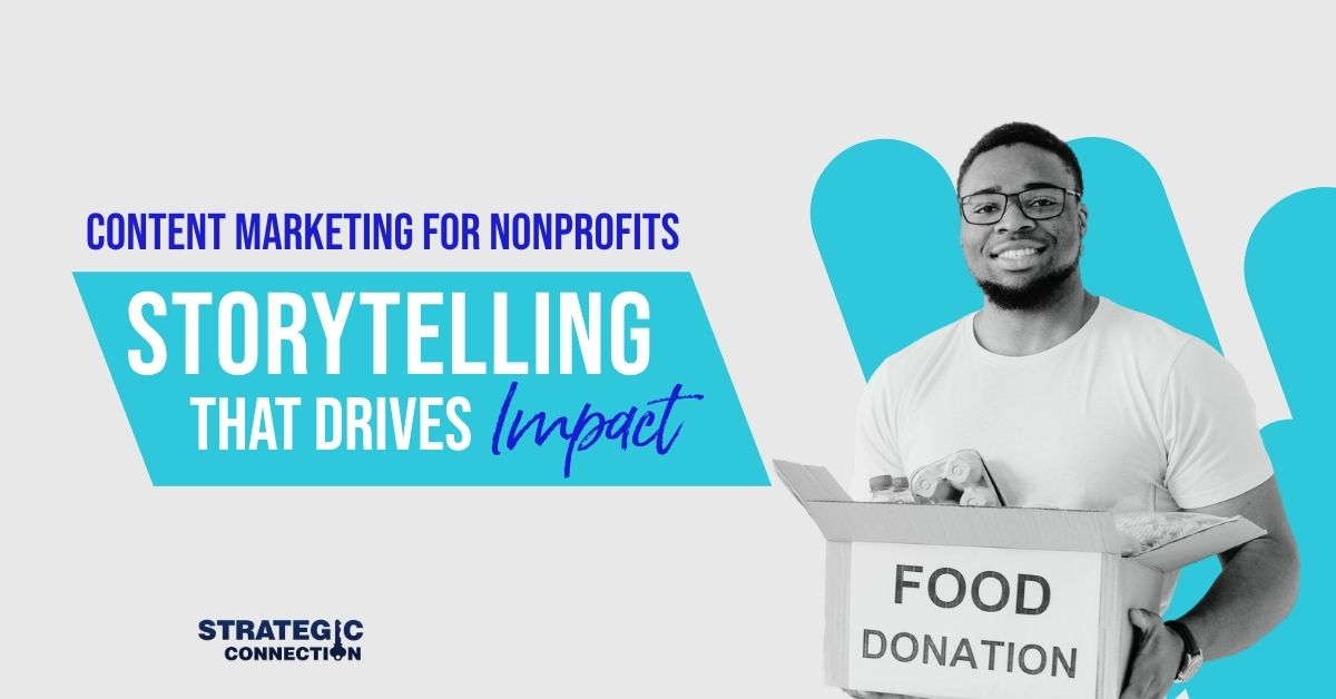Content Marketing for Nonprofits: Storytelling That Drives Impact
