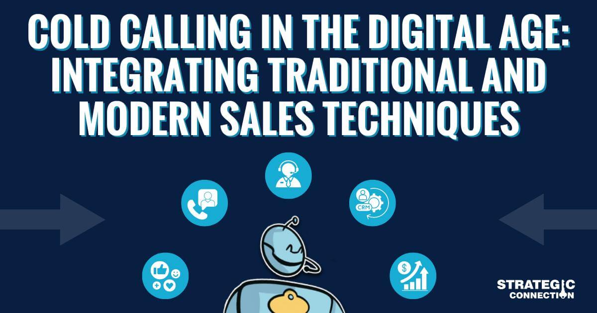 Cold Calling in the Digital Age: Integrating Traditional and Modern Sales Techniques